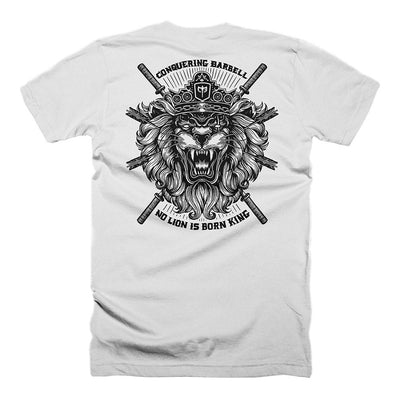 No Lion is Born King - in White Tee - Conquering Barbell