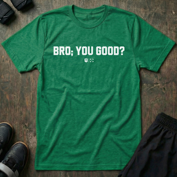 Bro; You Good? tee in Kelly Green