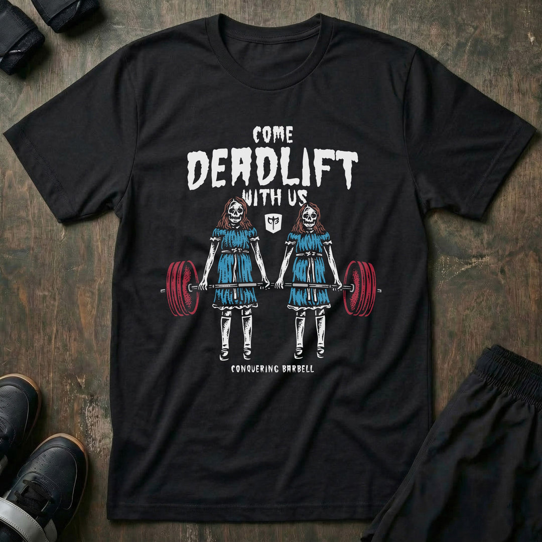 Come Deadlift With Us - on Black tee - Conquering Barbell