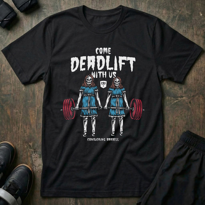 Come Deadlift With Us - on Black tee - Conquering Barbell
