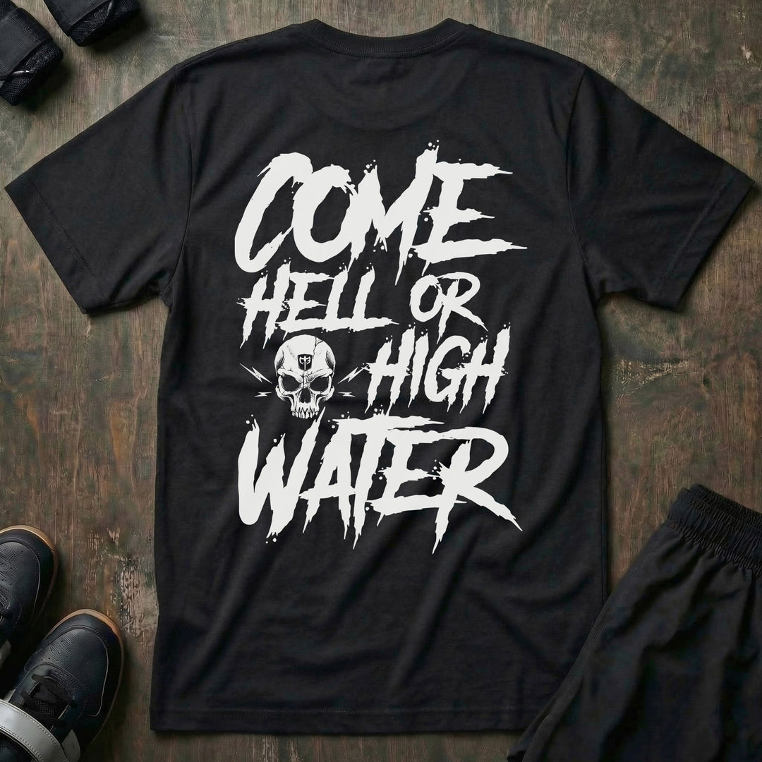 Come Hell or High Water tee in Black: COME HELL OR HIGH WATER in rough white brush lettering across the back
