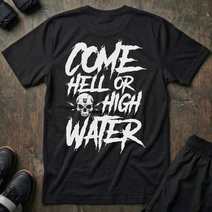 Come Hell or High Water tee in Black: COME HELL OR HIGH WATER in rough white brush lettering across the back