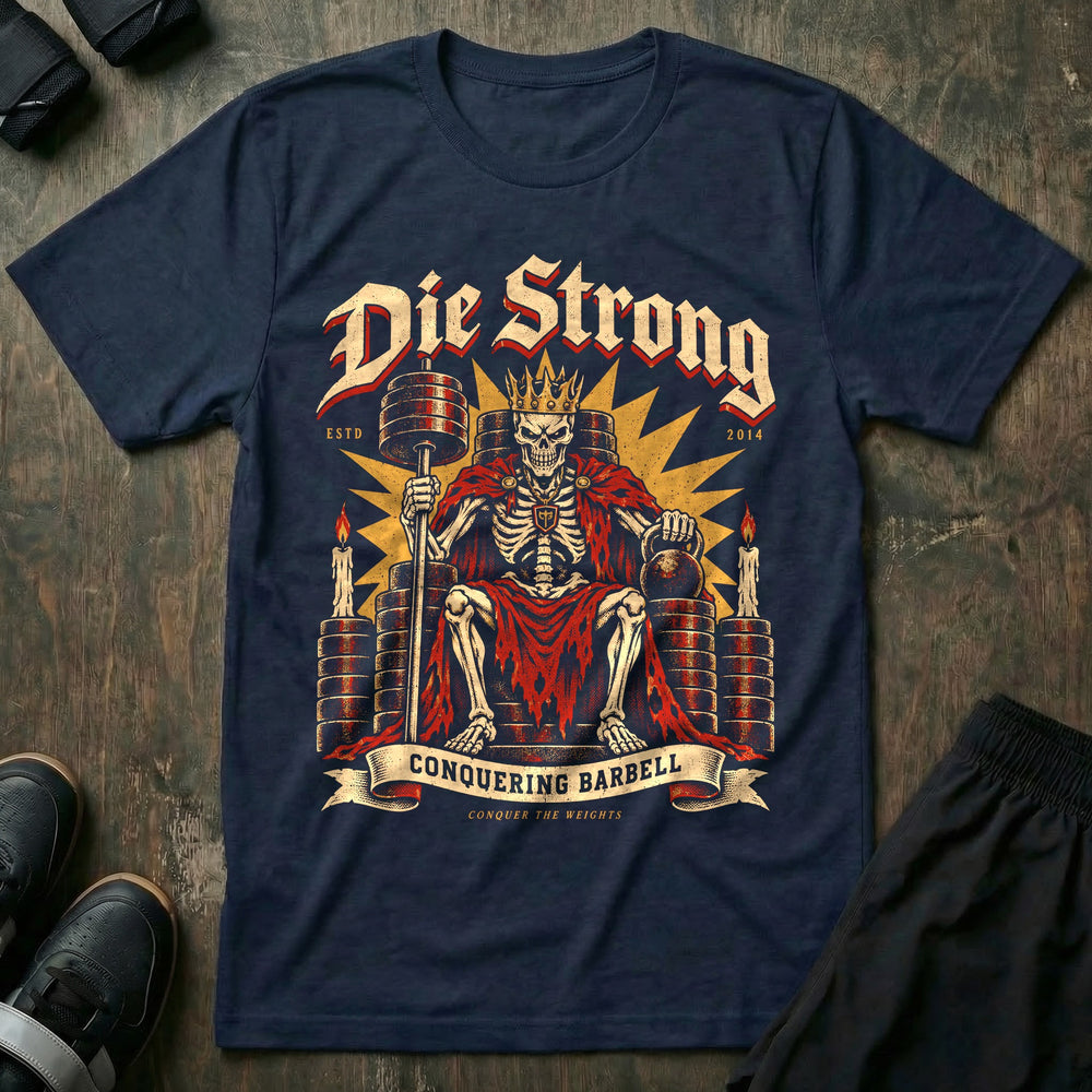 Die Strong - Tee front graphic in Navy with a crowned skeleton king seated on a throne of weight plates - Conquering Barbell