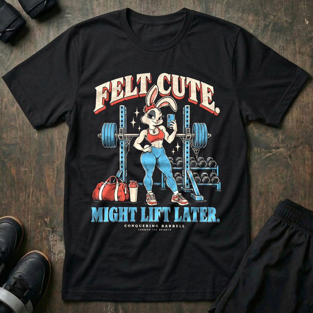 Felt Cute Might Lift Later - Tee front graphic in Black with a fit bunny taking a mirror selfie in front of a loaded squat rack - Conquering Barbell