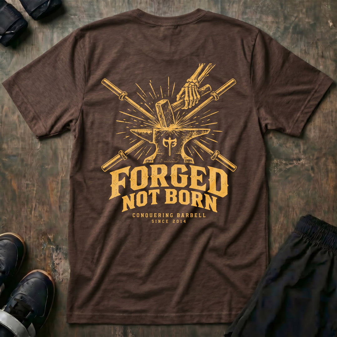 Forged, Not Born - Tee - Conquering Barbell