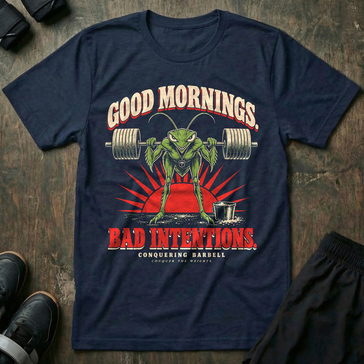 Good Mornings Bad Intentions - Tee front graphic in Navy with a praying mantis hinged forward under a loaded barbell against a red sunrise - Conquering Barbell
