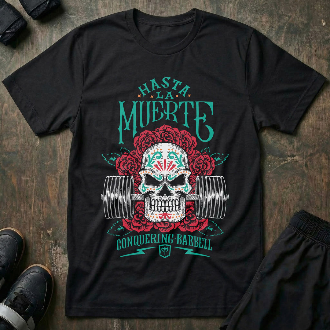 Hasta La Muerte (Until Death) - Version 2 - on Black Tee - Conquering Barbell