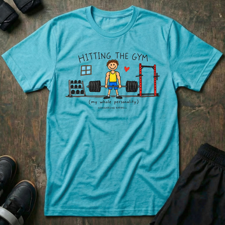 Hitting the Gym My Whole Personality - Tee - Tahiti