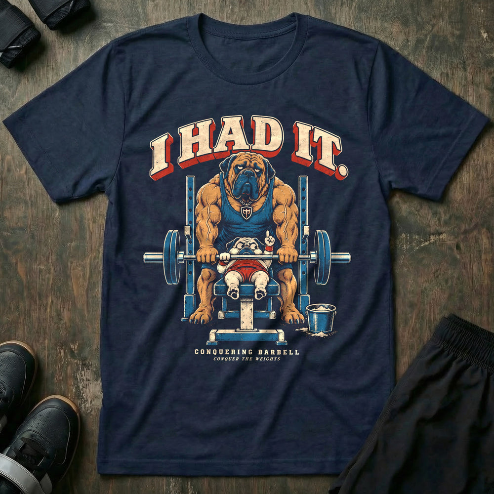 I Had It - Tee front graphic in Navy with a pug pinned on the bench while a mastiff spotter lifts the bar - Conquering Barbell