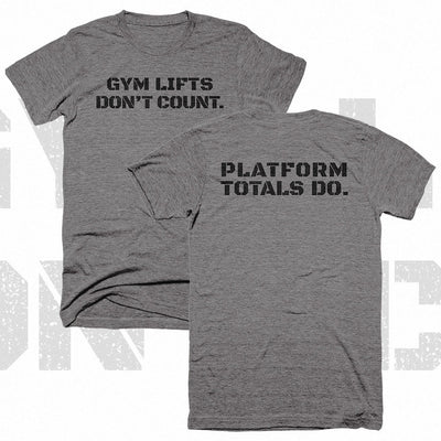 Gym Lifts Don't Count Platform Totals Do - on Heather Grey