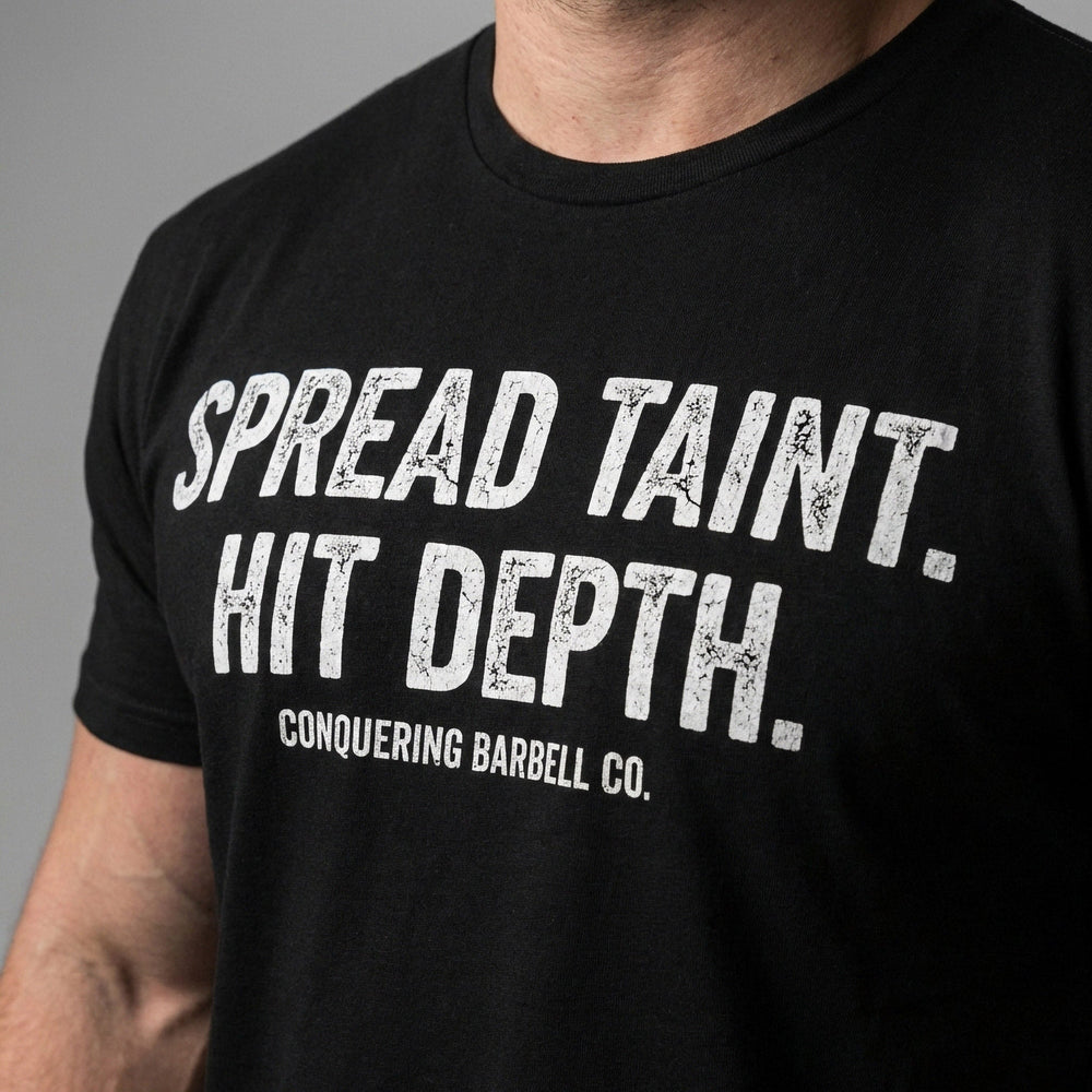 Spread Taint. Hit Depth. - Black Tee - Conquering Barbell