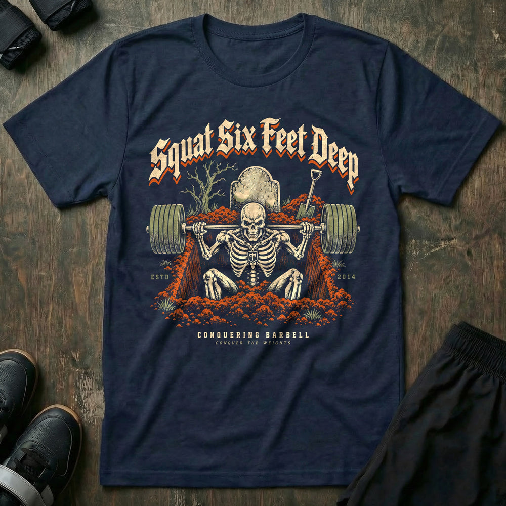Squat Six Feet Deep - Tee front graphic in Navy with a skeleton squatting a loaded barbell inside an open grave - Conquering Barbell