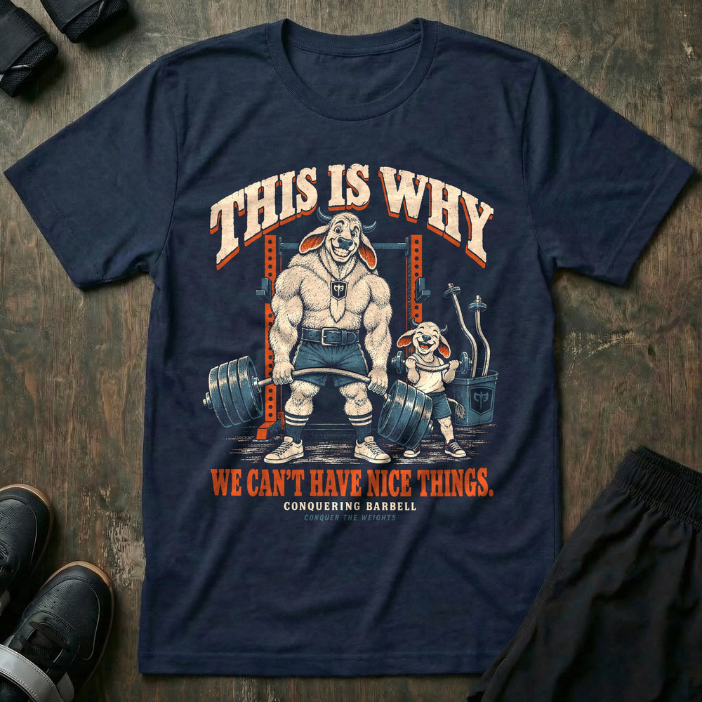 This Is Why We Can't Have Nice Things - Tee front graphic in Navy with a white bull dad holding a bent barbell while a laughing calf holds a bent curl bar next to a bin of bent bars - Conquering Barbell