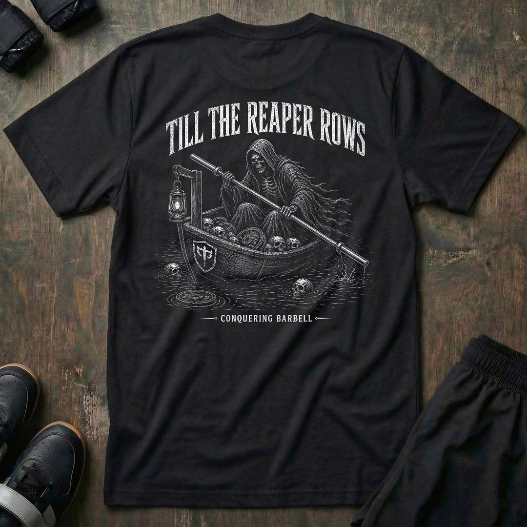 Till The Reaper Rows - Tee - Conquering Barbell