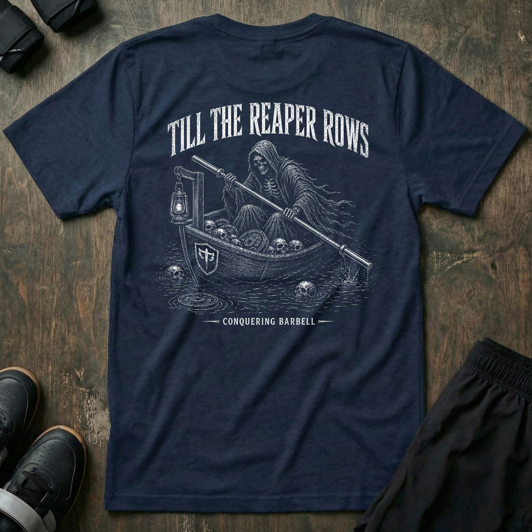 Till The Reaper Rows - Tee - Conquering Barbell