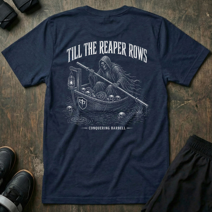 Till The Reaper Rows - Tee - Conquering Barbell