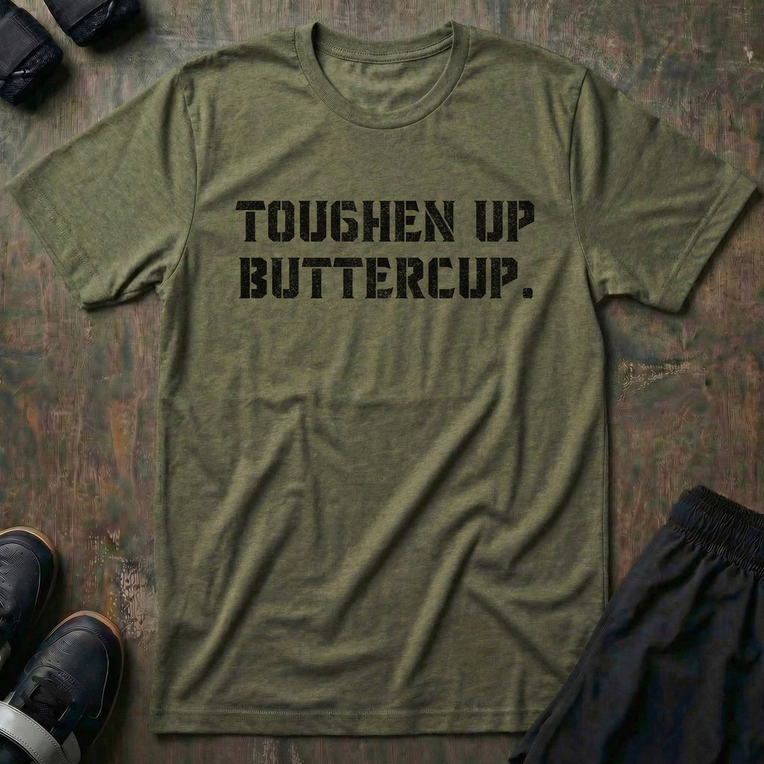 Toughen Up Buttercup. - on Military Green tee - Conquering Barbell