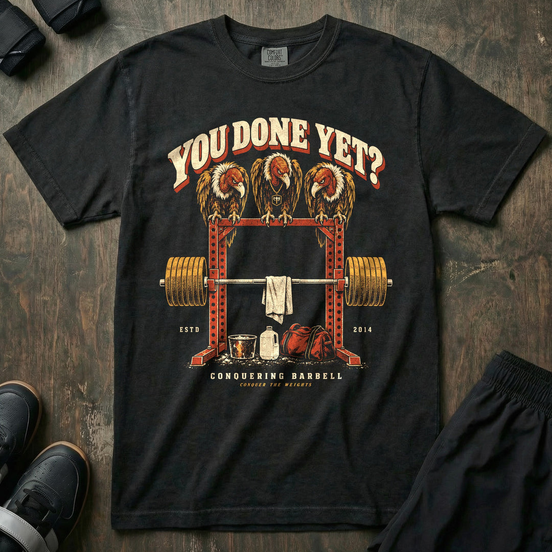 You Done Yet - Relaxed Fit Tee front graphic in Black with three vultures perched on a power rack above a loaded barbell - Conquering Barbell