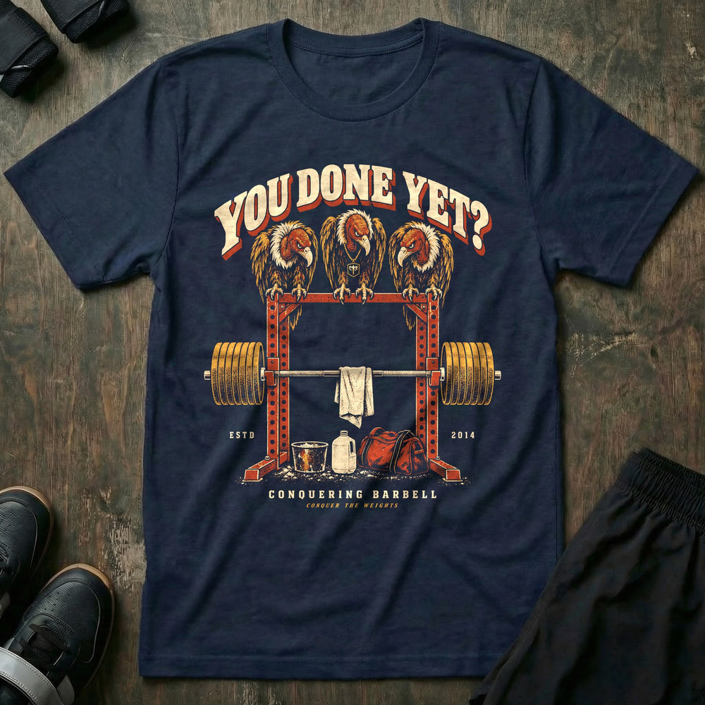 You Done Yet - Tee front graphic in Navy with three vultures perched on a power rack above a loaded barbell - Conquering Barbell