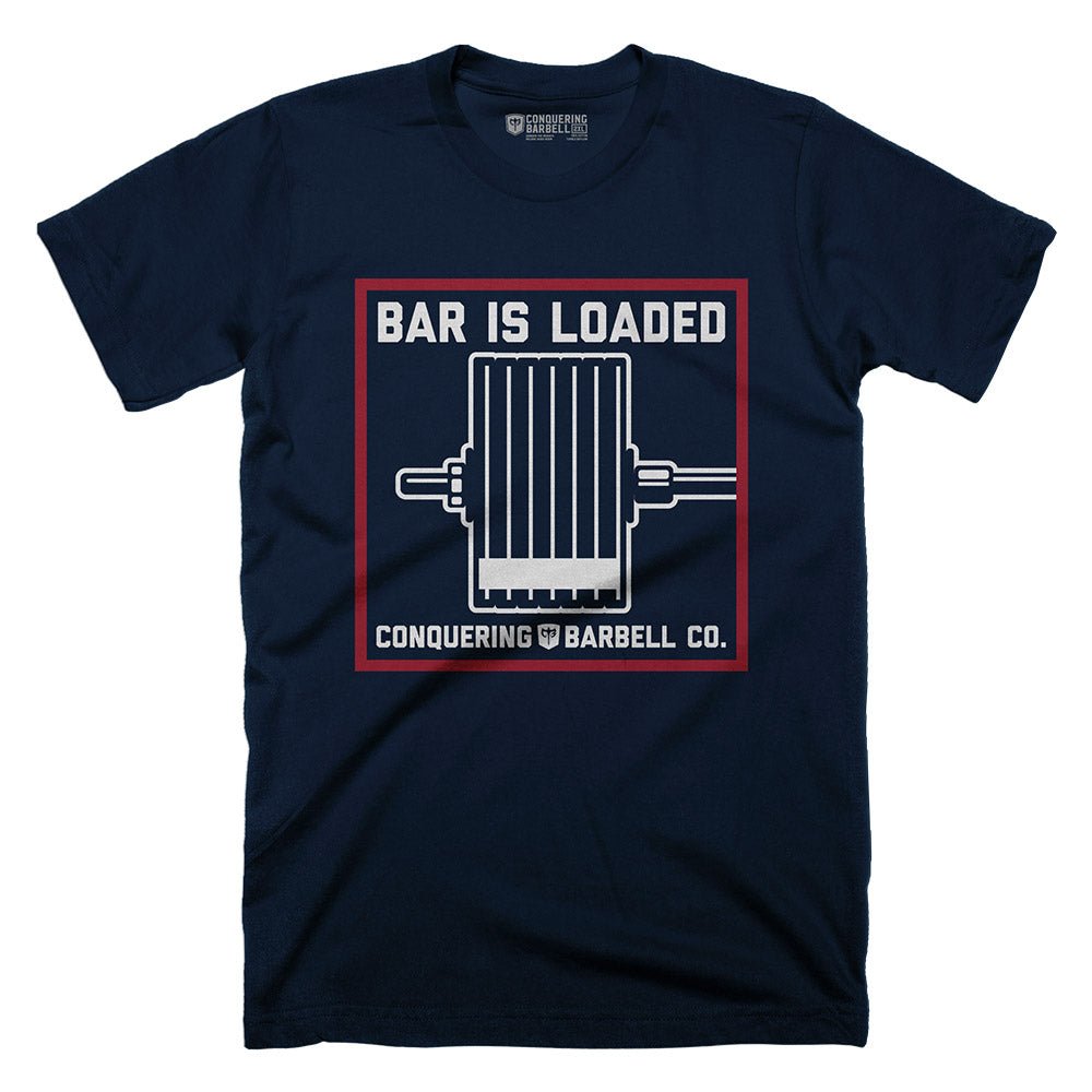 Bar is loaded - on Navy Tee - Conquering Barbell