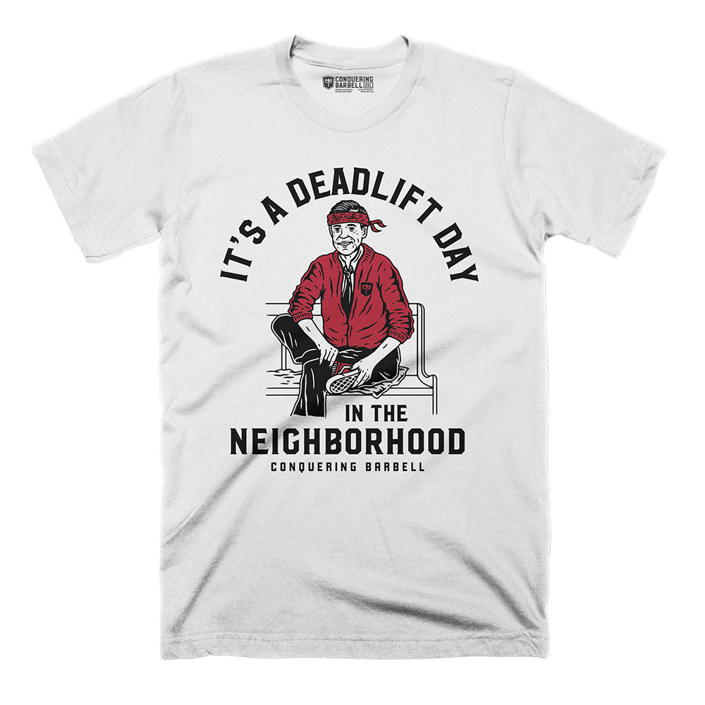 It's a Deadlift Day in the Neighborhood Tee - Conquering Barbell