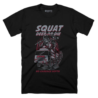 Squat Deep or Die! - No Garbage Depth tee - Conquering Barbell