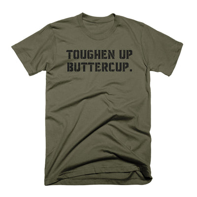 Toughen Up Buttercup. - on Military Green tee - Conquering Barbell