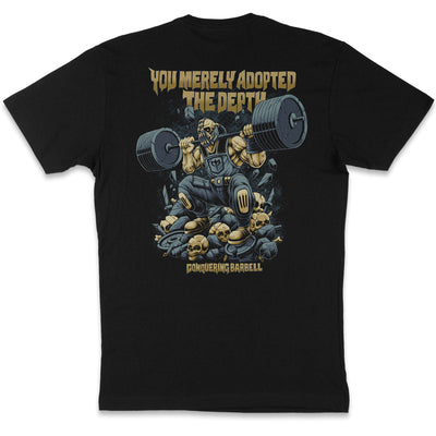 You Merely Adopted The Depth - on Black Tee - Conquering Barbell